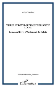 Villes et developpement educatif local : les cas d'evry, d'amiens et de calais