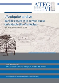 L'Antiquité tardive dans le centre et le centre-ouest de la Gaule (IIIe-VIIe siècles)