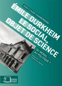 Emile Durkheim, le social, objet de science