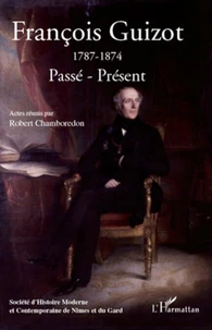 Francois Guizot (1787-1874): Passé-Présent