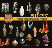 70 ans d'expression céramique française 1947-2017