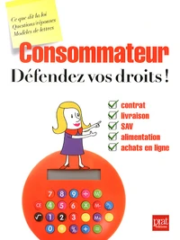 Consommateur, défendez vos droits !