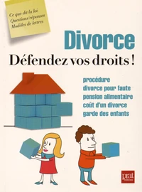 Divorce, défendez vos droits !