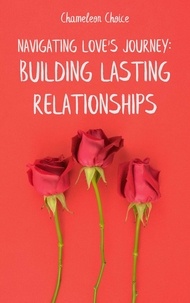  Chameleon Choice - Navigating Love's Journey: Building Lasting Relationships.