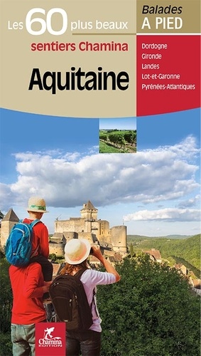 Aquitaine. Les 60 plus beaux sentiers