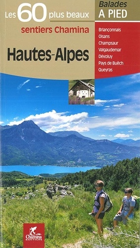 Hautes-Alpes. Les 60 plus beaux sentiers Chamina