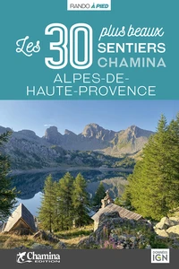 Les 30 plus beaux sentiers Alpes de Haute Provence