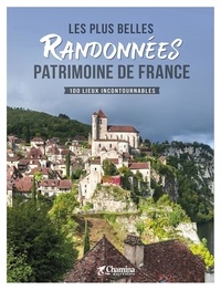  Chamina - Les plus belles randonnées Patrimoine de France - 100 lieux incontournables.