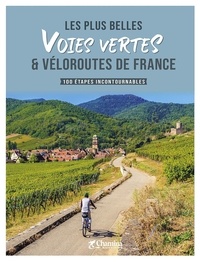  Chamina - Les plus belles voies vertes & véloroutes de France - 100 étapes incontournables.