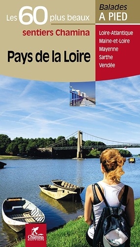 Pays de la Loire. Les 60 plus beaux sentiers
