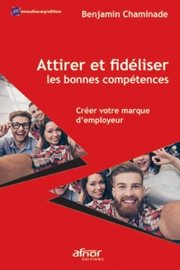 Attirer et fidéliser les bonnes compétences