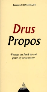 Drus Propos. Voyage Au Fond De Soi Pour S'Y Rencontrer