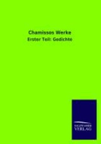 Chamissos Werke - Erster Teil: Gedichte.