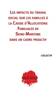  Champ Social - Les impacts du travail social sur les familles à la Caisse d'Allocations Familiales de Seine-Maritime dans un cadre proactif..