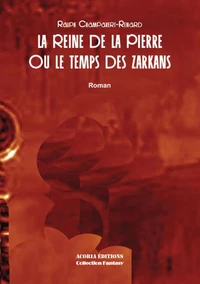La reine de la pierre ou le temps des Zarkans