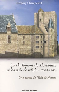Le Parlement de Bordeaux et les paix de religion (1563-1600)