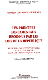 Les Principes Fondamentaux Reconnus Par Les Lois De La Republique. Principes Constitutionnels Et Justification Dans Les Discours Juridiques