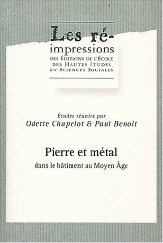  CHAMPELOT P et Odette Chapelot - Pierre et métal dans le bâtiment au Moyen Age.