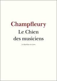 Champfleury Champfleury - Le chien des musiciens.