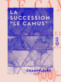  Champfleury - La Succession ""Le Camus"".