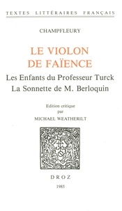  Champfleury - Le Violon de faïence ; Les Enfants du professeur Turck ; La Sonette de M. Berloquin.