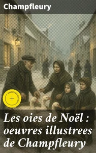 Les oies de Noël : oeuvres illustrees de Champfleury