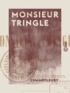  Champfleury - Monsieur Tringle - Avec une carte du théâtre des événements.