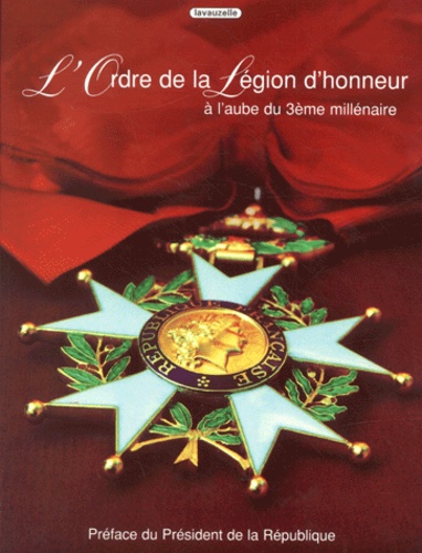  CHANCELLERIE - L'Ordre De La Legion D'Honneur A L'Aube Du 3eme Millenaire.