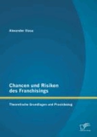 Chancen und Risiken des Franchisings: Theoretische Grundlagen und Praxisbezug.