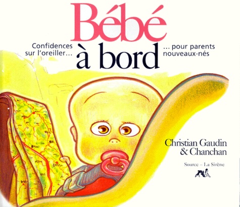  Chanchan et Christian Gaudin - Bebe A Bord. Confidences Sur L'Oreiller Pour Parents Nouveaux-Nes.