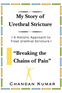  Chandan Kumar - My Story of Urethral Stricture: Breaking the Chains of Pain - USC, #1.