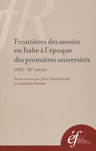 Frontières des savoirs en Italie à l'époque des premières universités (XIIIe-XVe siècle)