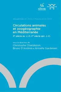 Circulations animales et zoogéographie en Méditerranée (Xe siècle av. J.-C.-Ier siècle apr. J.-C.)