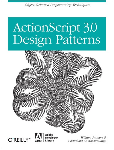 Chandima Cumaranatunge et William Sanders - ActionScript 3.0 Design Patterns - Object Oriented Programming Techniques.