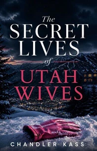 The Secret Lives Of Utah Wives