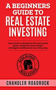 A Beginners Guide to Real Estate Investing