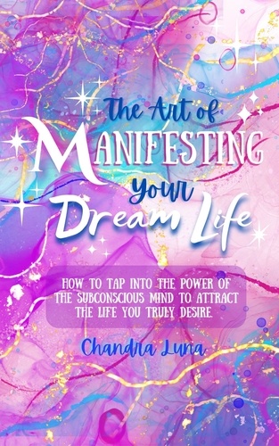  Chandra Luna - The Art of Manifesting Your Dream Life.