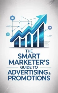 The Smart Marketer’s Guide to Advertising &amp; Promotions