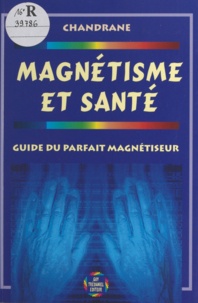  Chandrane - Magnétisme et santé - Guide du parfait magnétiseur.