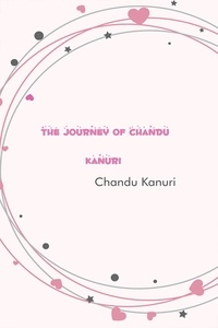  Chandu Kanuri - The Journey Of Chandu Kanuri.