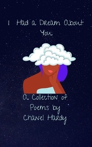  Chanel Hardy - I Had a Dream About You: A Collection of Poems.
