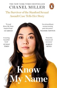Chanel Miller - Know My Name - The Survivor of the Stanford Sexual Assault Case Tells Her Story.