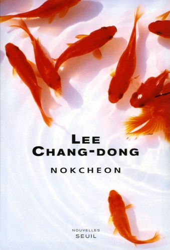 Chang-Dong Lee - Nokcheon - Suivi de Un éclat dans le ciel.