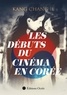 Chang-il Kang - Les débuts du cinéma en Corée.