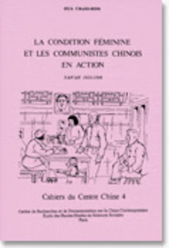 Chang-Ming Hua - La condition féminine et les communistes chinois en action - Yan'nan, 1935-1946.