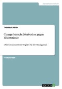 Change braucht Motivation gegen Widerstände - 3 Motivationsmodelle im Vergleich für die Führungspraxis.