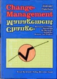 Change - Management - Konzepte, Prozesse, Werkzeuge für Manager, Verkäufer, Berater und Trainer.
