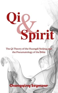 Qi and Spirit ——The Qi Theory of the Huangdi Neijing and the Pneumatology of the Bible