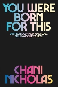 Chani Nicholas - You Were Born for This - Astrology for Radical Self-Acceptance.