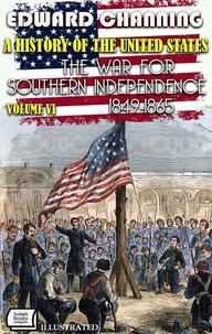 A History of the United States. Volume VI: The War for Southern Independence, 1849-1865. Pulitzer Prize for History 1926. Illustrated